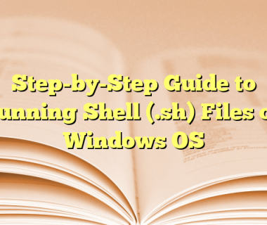 Step-by-Step Guide to Running Shell (.sh) Files on Windows OS