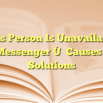 “This Person Is Unavailable on Messenger”: Causes and Solutions