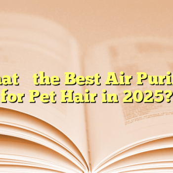 What’s the Best Air Purifier for Pet Hair in 2025?