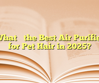 What’s the Best Air Purifier for Pet Hair in 2025?