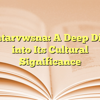 Antarvwsna: A Deep Dive into Its Cultural Significance