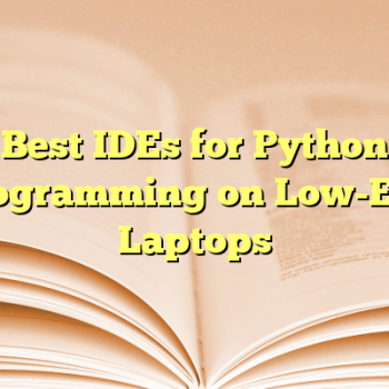 Best IDEs for Python Programming on Low-End Laptops