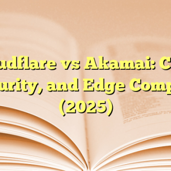 Cloudflare vs Akamai: CDN, Security, and Edge Compute (2025)