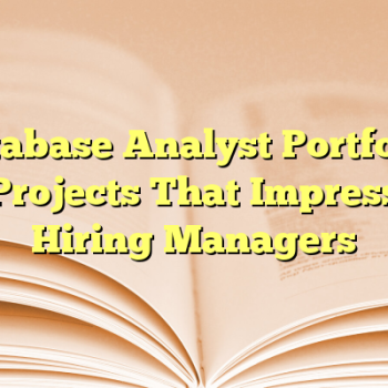 Database Analyst Portfolio: Projects That Impress Hiring Managers