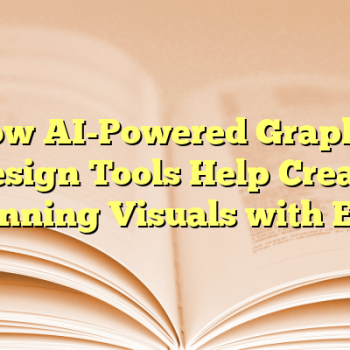 How AI-Powered Graphic Design Tools Help Create Stunning Visuals with Ease