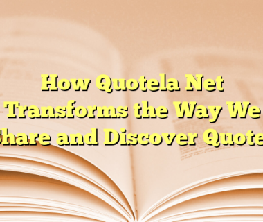 How Quotela Net Transforms the Way We Share and Discover Quotes