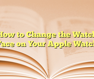 How to Change the Watch Face on Your Apple Watch