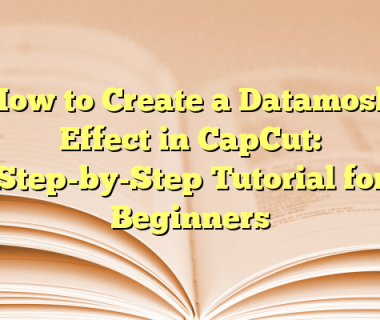 How to Create a Datamosh Effect in CapCut: Step-by-Step Tutorial for Beginners