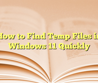 How to Find Temp Files in Windows 11 Quickly
