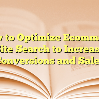 How to Optimize Ecommerce Site Search to Increase Conversions and Sales