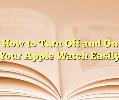 How to Turn Off and On Your Apple Watch Easily