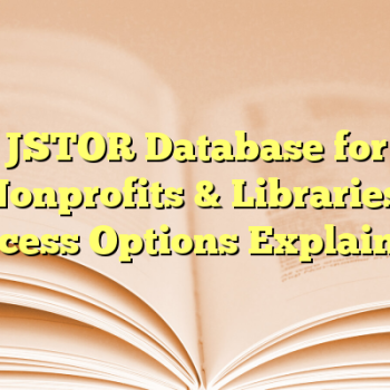 JSTOR Database for Nonprofits & Libraries: Access Options Explained
