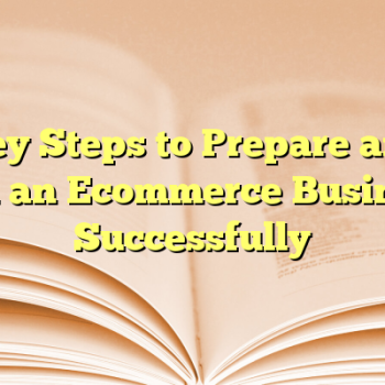 Key Steps to Prepare and Sell an Ecommerce Business Successfully