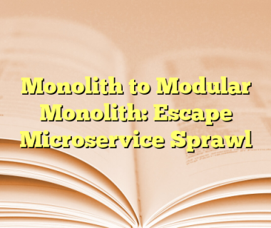Monolith to Modular Monolith: Escape Microservice Sprawl