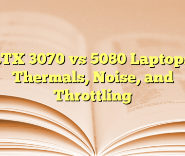 RTX 3070 vs 5080 Laptops: Thermals, Noise, and Throttling