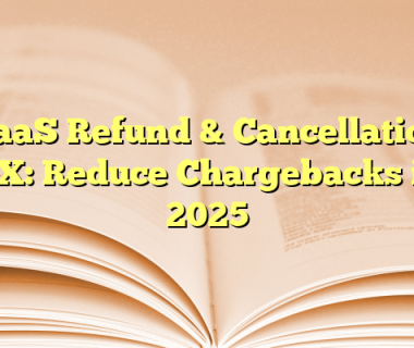 SaaS Refund & Cancellation UX: Reduce Chargebacks in 2025