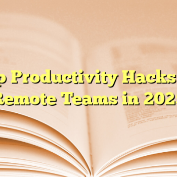 Top Productivity Hacks for Remote Teams in 2025