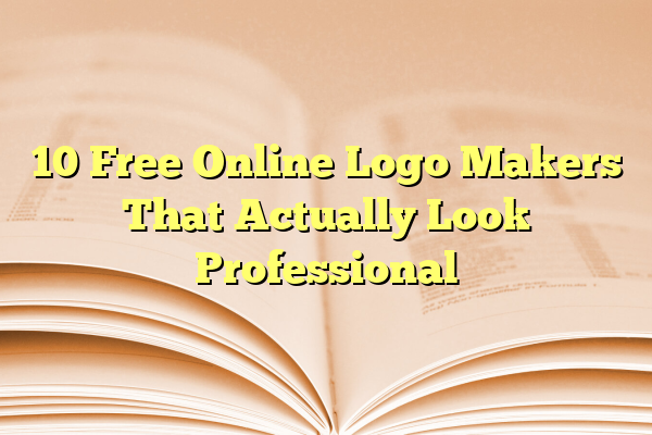10 Free Online Logo Makers That Actually Look Professional