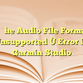 Fix “The Audio File Format Is Unsupported” Error in Garmin Studio