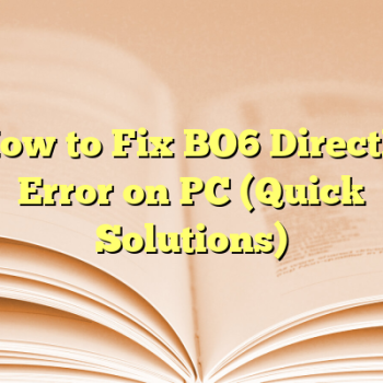 How to Fix BO6 DirectX Error on PC (Quick Solutions)