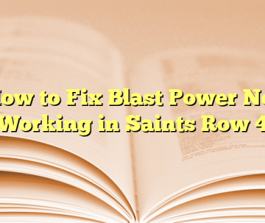 How to Fix Blast Power Not Working in Saints Row 4