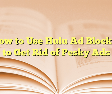 How to Use Hulu Ad Blocker to Get Rid of Pesky Ads