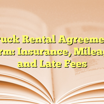 Truck Rental Agreement Form: Insurance, Mileage, and Late Fees