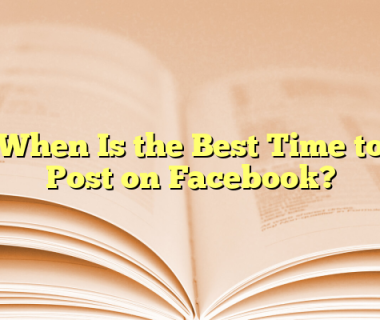 When Is the Best Time to Post on Facebook?