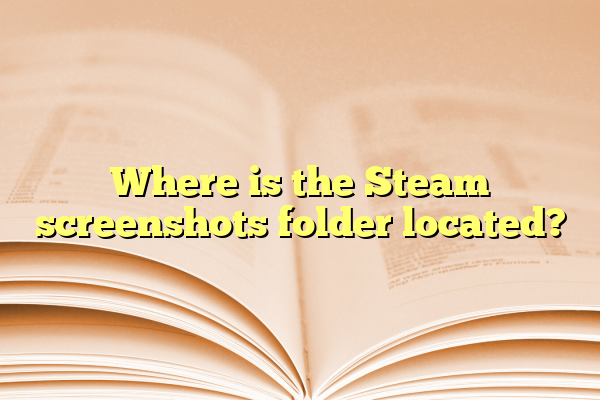 Where is the Steam screenshots folder located?