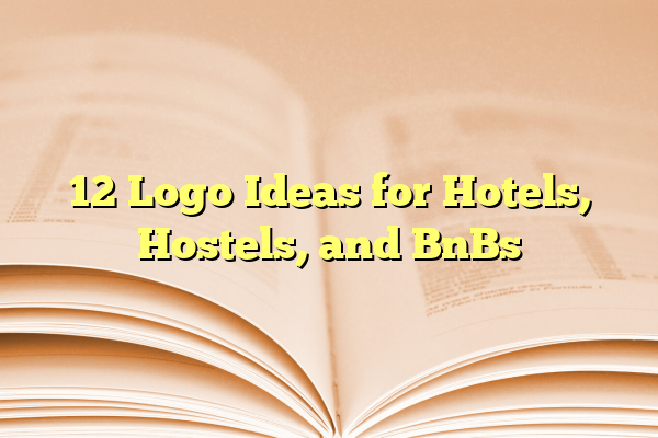 12 Logo Ideas for Hotels, Hostels, and BnBs