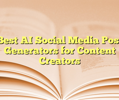 Best AI Social Media Post Generators for Content Creators