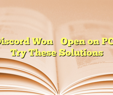 Discord Won’t Open on PC? Try These Solutions