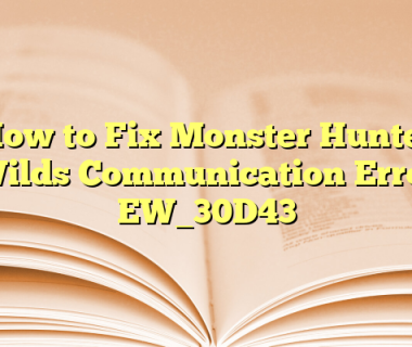 How to Fix Monster Hunter Wilds Communication Error EW_30D43