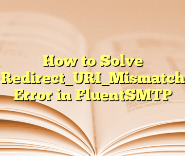 How to Solve Redirect_URI_Mismatch Error in FluentSMTP