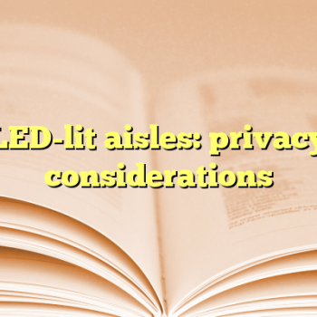 LED-lit aisles: privacy considerations