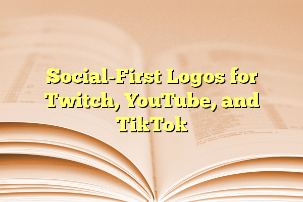 Social-First Logos for Twitch, YouTube, and TikTok
