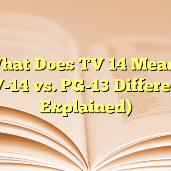 What Does TV 14 Mean? (TV-14 vs. PG-13 Difference Explained)