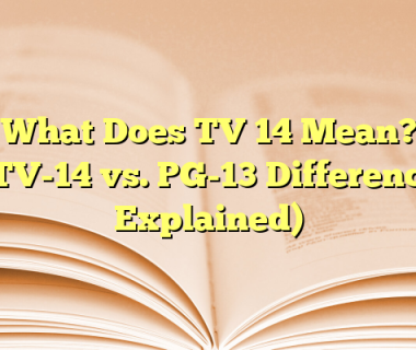 What Does TV 14 Mean? (TV-14 vs. PG-13 Difference Explained)