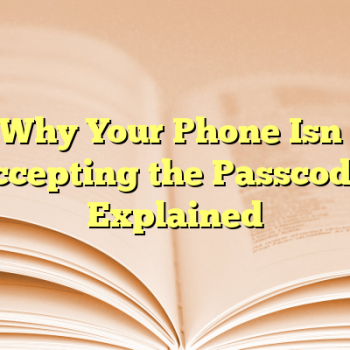Why Your Phone Isn’t Accepting the Passcode? Explained