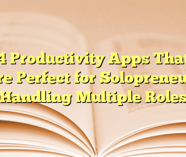 4 Productivity Apps That Are Perfect for Solopreneurs Handling Multiple Roles