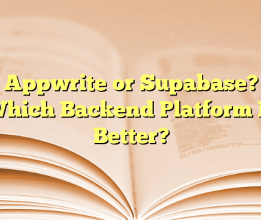 Appwrite or Supabase? Which Backend Platform Is Better?