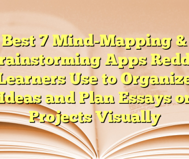 Best 7 Mind-Mapping & Brainstorming Apps Reddit Learners Use to Organize Ideas and Plan Essays or Projects Visually