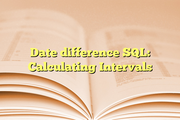 Date difference SQL: Calculating Intervals