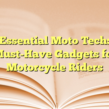 Essential Moto Tech: Must-Have Gadgets for Motorcycle Riders
