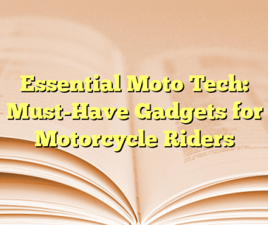 Essential Moto Tech: Must-Have Gadgets for Motorcycle Riders