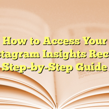 How to Access Your Instagram Insights Recap: Step-by-Step Guide