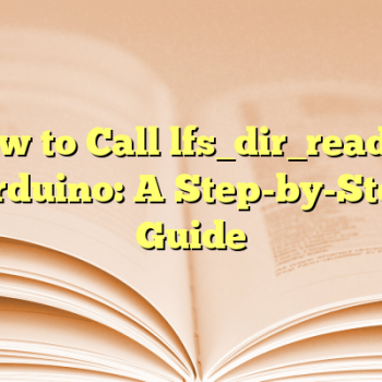 How to Call lfs_dir_read in Arduino: A Step-by-Step Guide