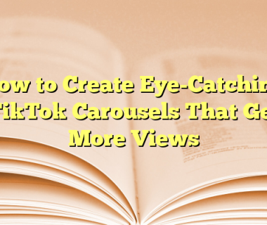 How to Create Eye-Catching TikTok Carousels That Get More Views