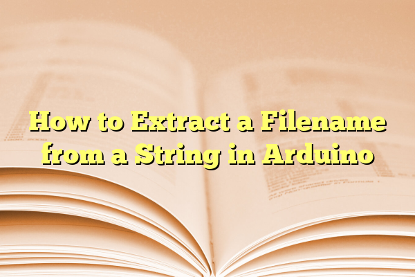 How to Extract a Filename from a String in Arduino