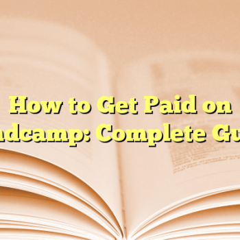 How to Get Paid on Bandcamp: Complete Guide